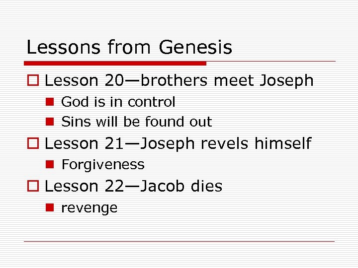 Lessons from Genesis o Lesson 20—brothers meet Joseph n God is in control n