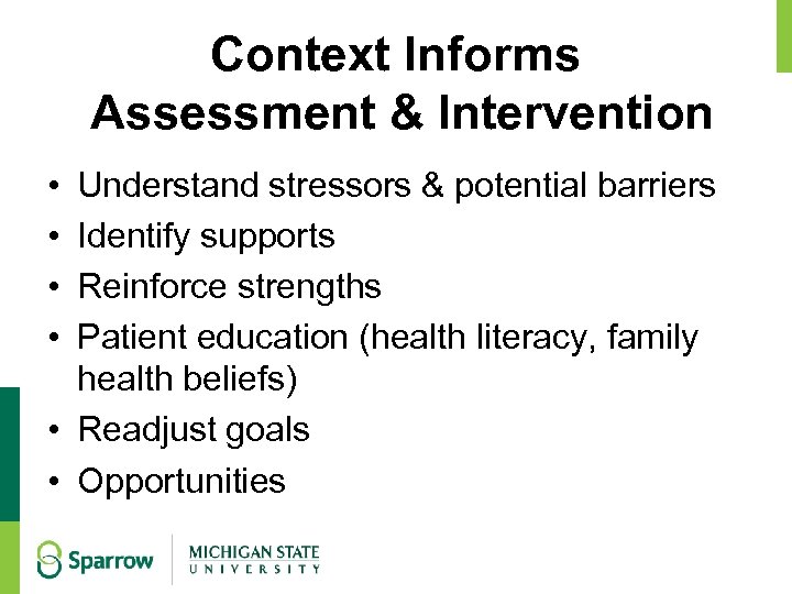 Context Informs Assessment & Intervention • • Understand stressors & potential barriers Identify supports