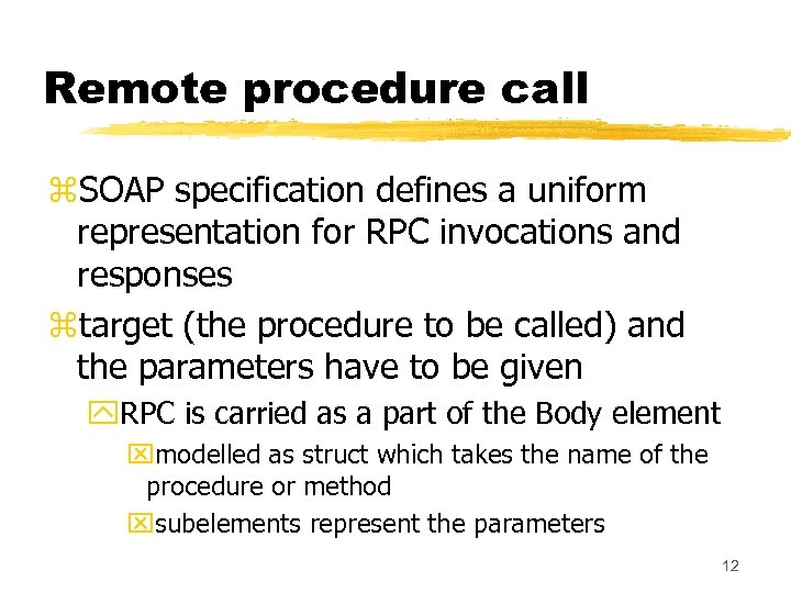 Remote procedure call z. SOAP specification defines a uniform representation for RPC invocations and