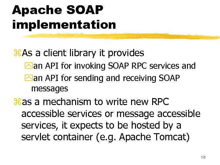 Apache SOAP implementation z. As a client library it provides yan API for invoking