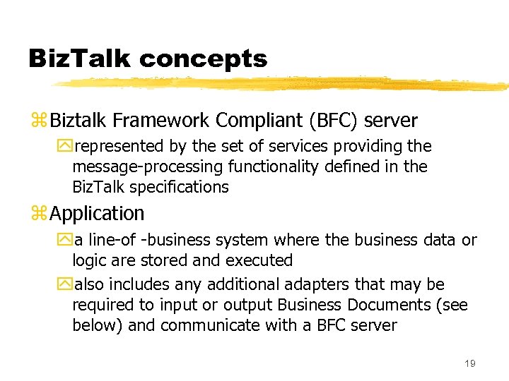 Biz. Talk concepts z Biztalk Framework Compliant (BFC) server yrepresented by the set of