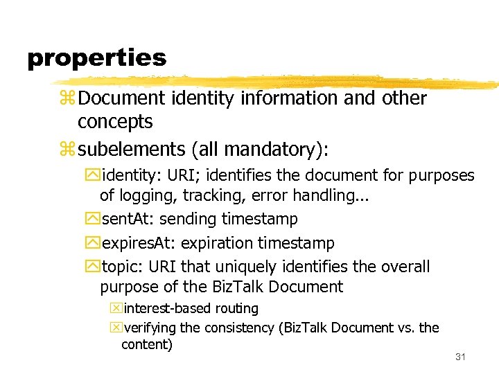 properties z Document identity information and other concepts z subelements (all mandatory): yidentity: URI;