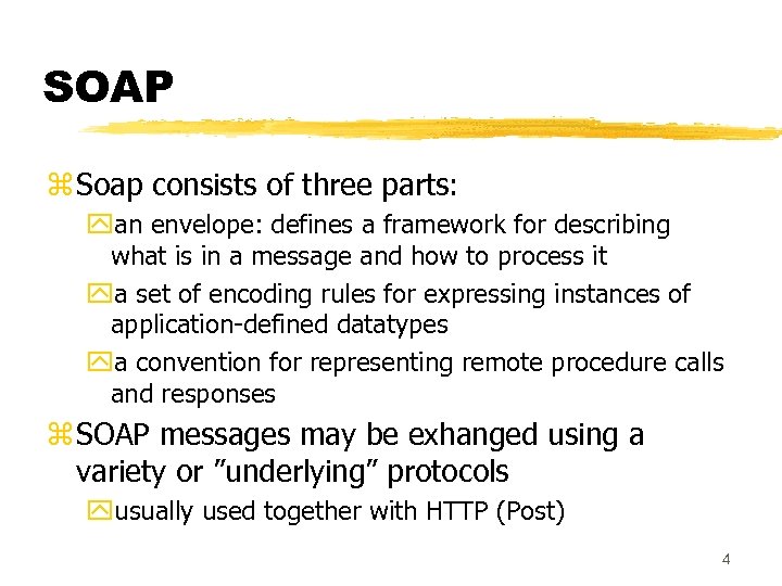 SOAP z Soap consists of three parts: yan envelope: defines a framework for describing