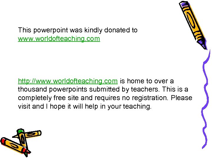 This powerpoint was kindly donated to www. worldofteaching. com http: //www. worldofteaching. com is