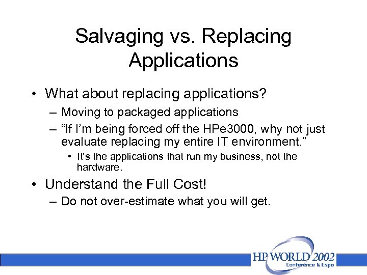 Salvaging vs. Replacing Applications • What about replacing applications? – Moving to packaged applications