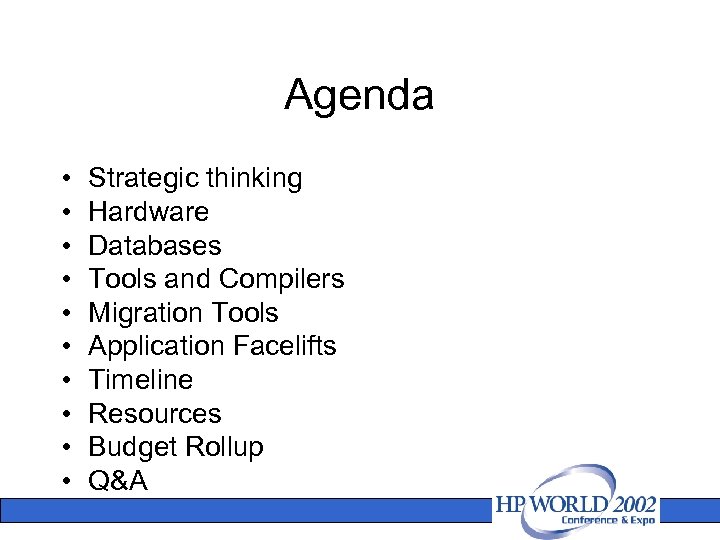 Agenda • • • Strategic thinking Hardware Databases Tools and Compilers Migration Tools Application