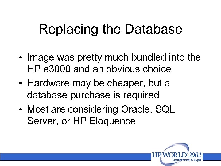 Replacing the Database • Image was pretty much bundled into the HP e 3000