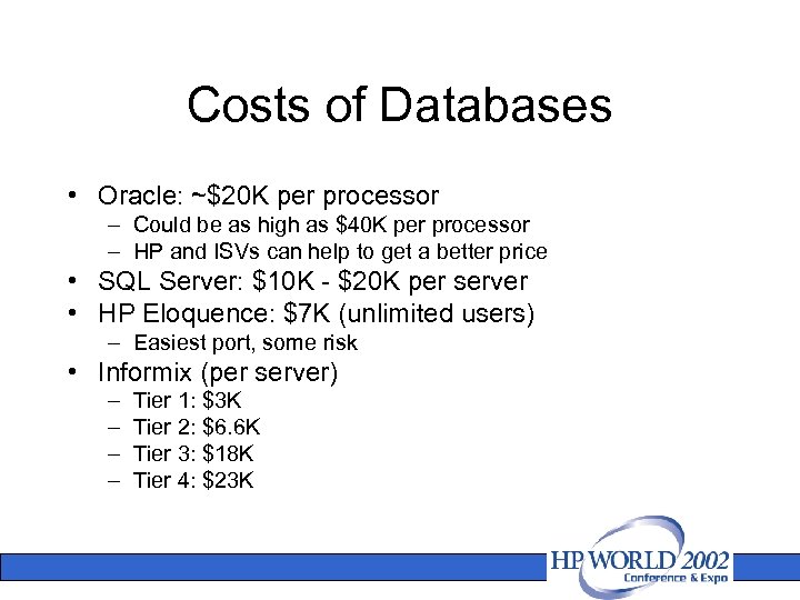 Costs of Databases • Oracle: ~$20 K per processor – Could be as high
