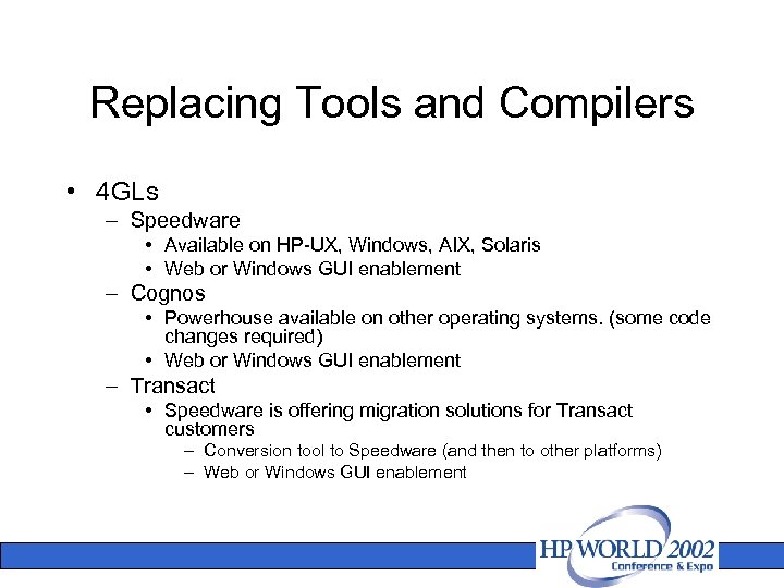 Replacing Tools and Compilers • 4 GLs – Speedware • Available on HP-UX, Windows,