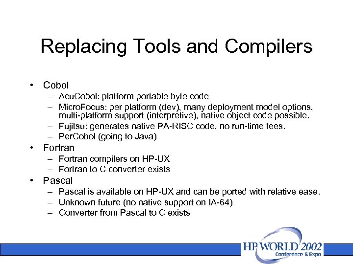 Replacing Tools and Compilers • Cobol – Acu. Cobol: platform portable byte code –