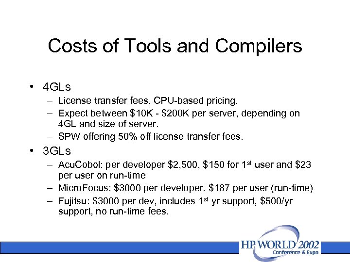 Costs of Tools and Compilers • 4 GLs – License transfer fees, CPU-based pricing.