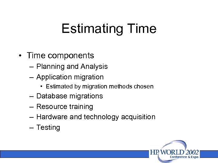 Estimating Time • Time components – Planning and Analysis – Application migration • Estimated