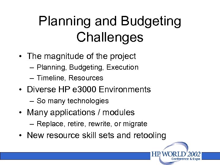 Planning and Budgeting Challenges • The magnitude of the project – Planning, Budgeting, Execution