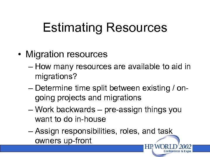 Estimating Resources • Migration resources – How many resources are available to aid in