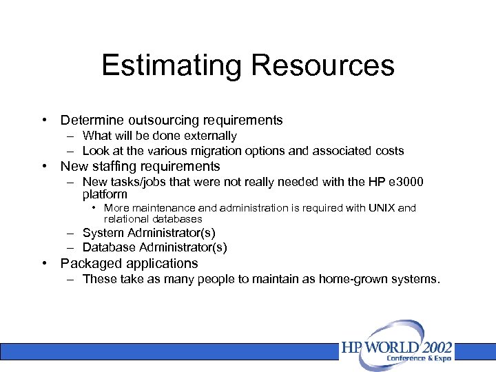 Estimating Resources • Determine outsourcing requirements – What will be done externally – Look