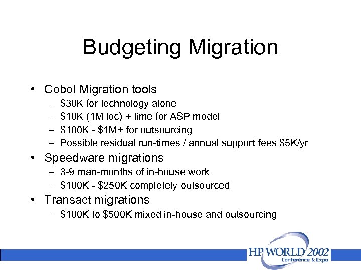 Budgeting Migration • Cobol Migration tools – – $30 K for technology alone $10