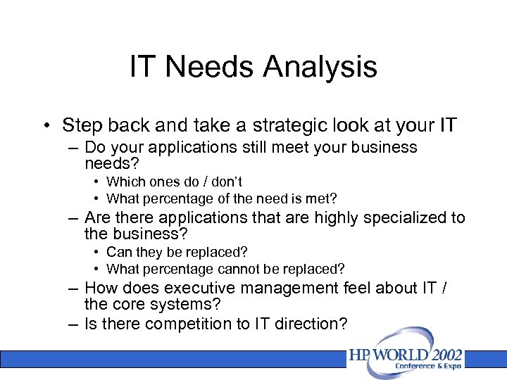 IT Needs Analysis • Step back and take a strategic look at your IT