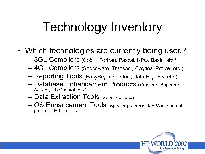 Technology Inventory • Which technologies are currently being used? – – 3 GL Compilers