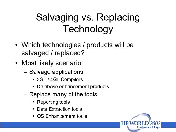 Salvaging vs. Replacing Technology • Which technologies / products will be salvaged / replaced?