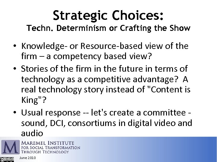 Strategic Choices: Techn. Determinism or Crafting the Show • Knowledge- or Resource-based view of