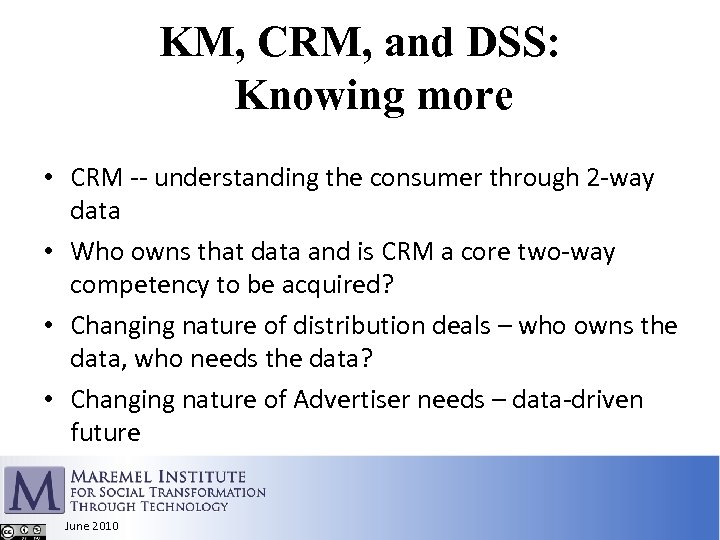 KM, CRM, and DSS: Knowing more • CRM -- understanding the consumer through 2