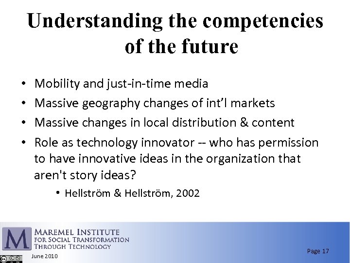 Understanding the competencies of the future • • Mobility and just-in-time media Massive geography