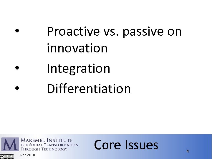  • • • Proactive vs. passive on innovation Integration Differentiation Core Issues June