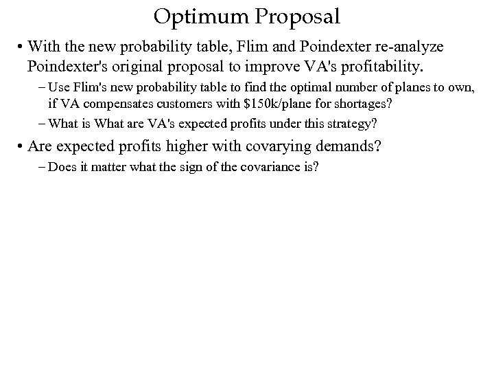 Optimum Proposal • With the new probability table, Flim and Poindexter re-analyze Poindexter's original