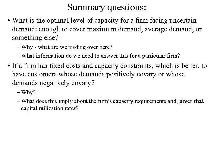 Summary questions: • What is the optimal level of capacity for a firm facing