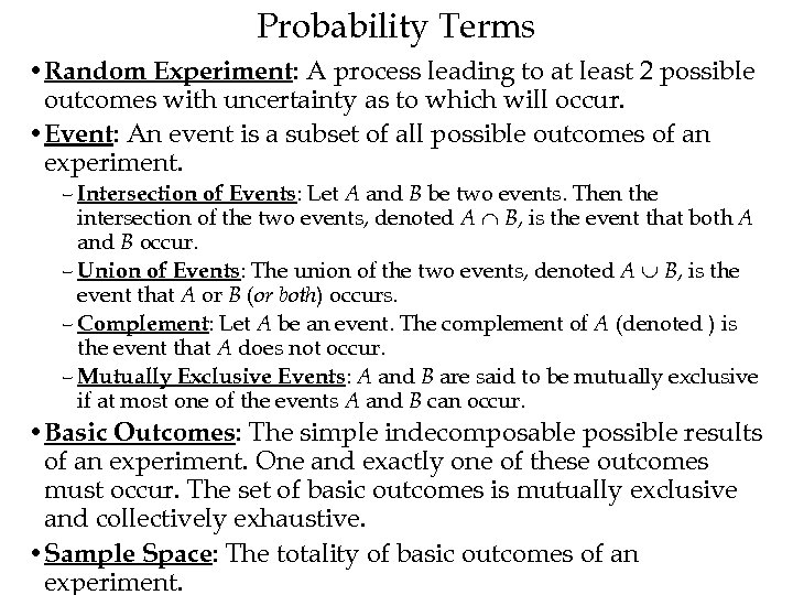 Probability Terms • Random Experiment: A process leading to at least 2 possible outcomes