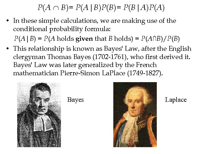 P(A B)= P(A|B)P(B)= P(B|A)P(A) • In these simple calculations, we are making use of