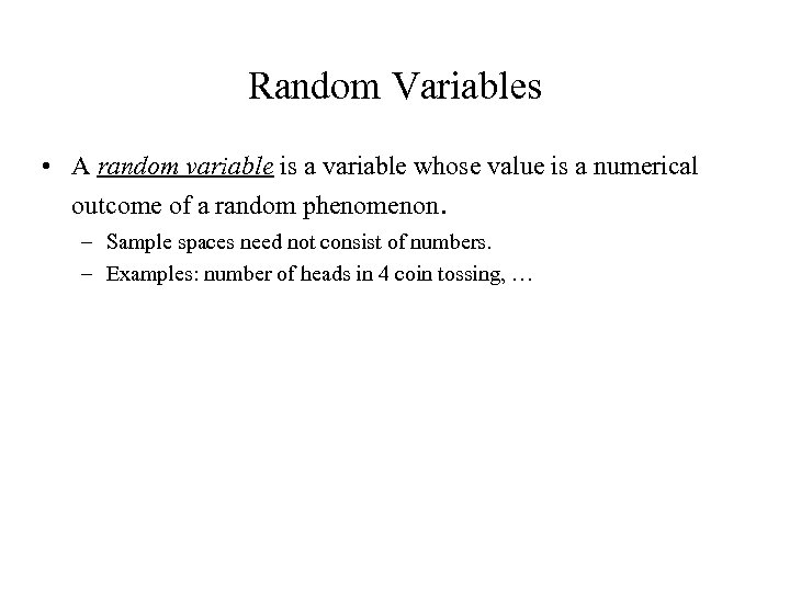 Random Variables • A random variable is a variable whose value is a numerical