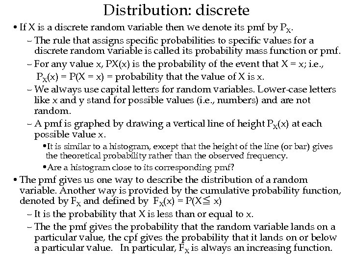 Distribution: discrete • If X is a discrete random variable then we denote its