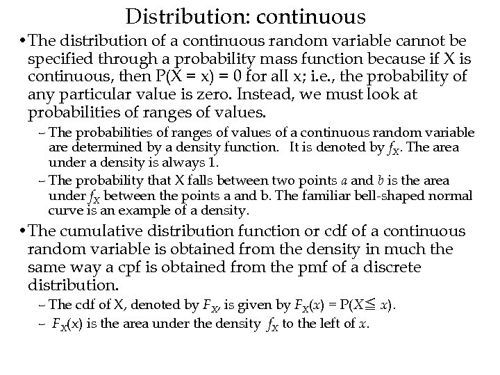 Distribution: continuous • The distribution of a continuous random variable cannot be specified through