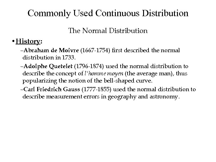 Commonly Used Continuous Distribution The Normal Distribution • History: –Abraham de Moivre (1667 -1754)