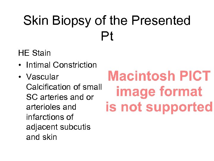 Skin Biopsy of the Presented Pt HE Stain • Intimal Constriction • Vascular Calcification