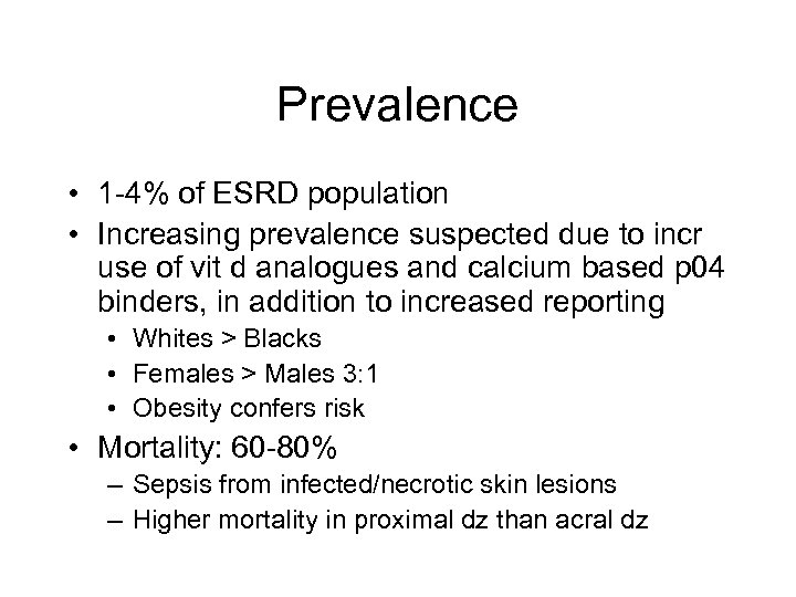 Prevalence • 1 -4% of ESRD population • Increasing prevalence suspected due to incr