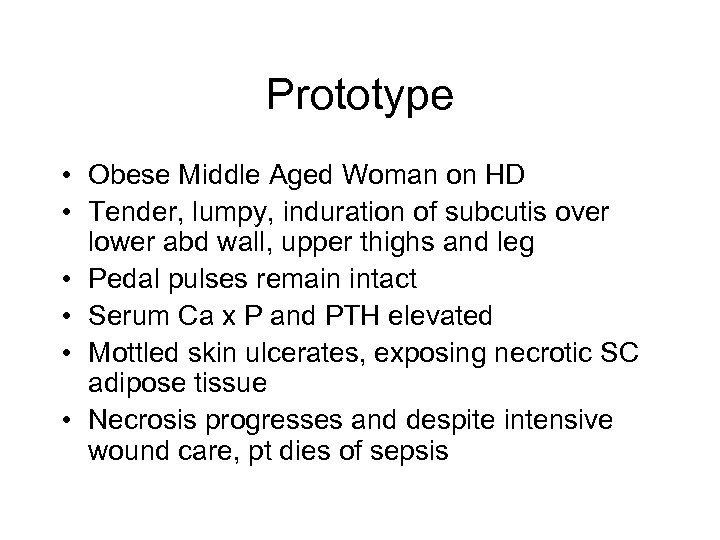 Prototype • Obese Middle Aged Woman on HD • Tender, lumpy, induration of subcutis