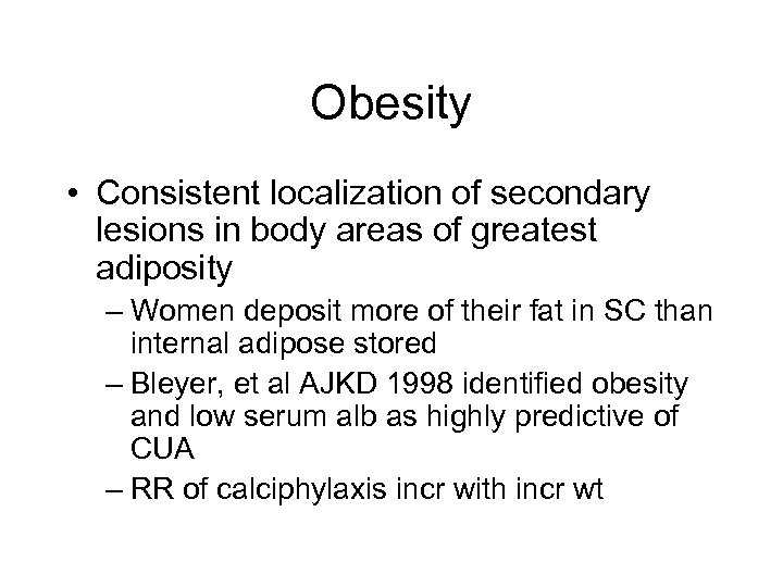 Obesity • Consistent localization of secondary lesions in body areas of greatest adiposity –