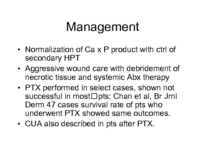 Management • Normalization of Ca x P product with ctrl of secondary HPT •