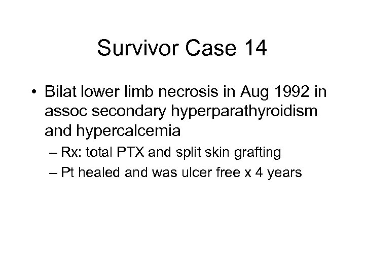 Survivor Case 14 • Bilat lower limb necrosis in Aug 1992 in assoc secondary