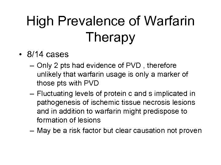 High Prevalence of Warfarin Therapy • 8/14 cases – Only 2 pts had evidence