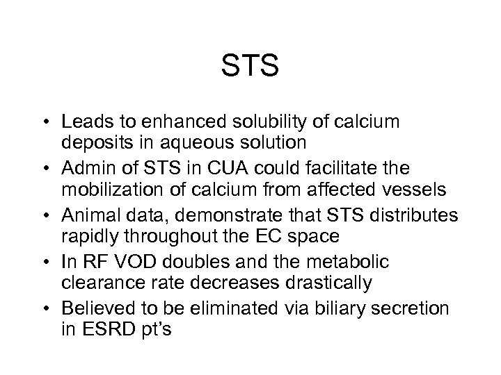 STS • Leads to enhanced solubility of calcium deposits in aqueous solution • Admin