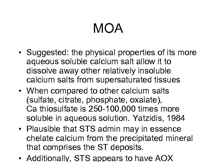 MOA • Suggested: the physical properties of its more aqueous soluble calcium salt allow