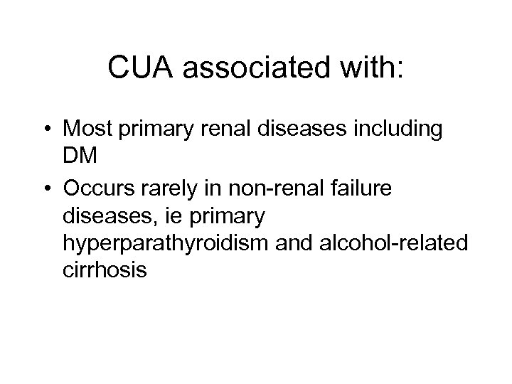 CUA associated with: • Most primary renal diseases including DM • Occurs rarely in