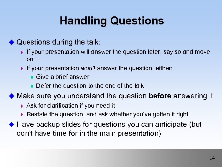 Handling Questions u Questions during the talk: 4 If your presentation will answer the
