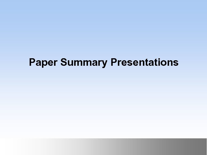Paper Summary Presentations September 1999 October 1999 