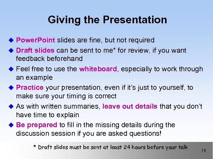 Giving the Presentation u Power. Point slides are fine, but not required u Draft