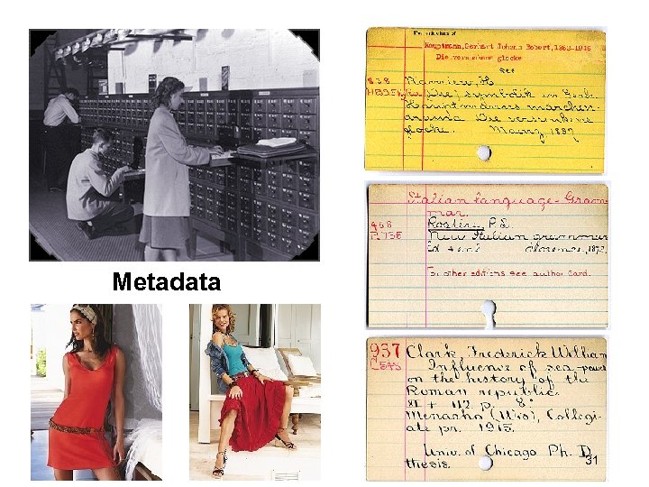 morville@semanticstudios. com Metadata Revenge of the Librarians 31 