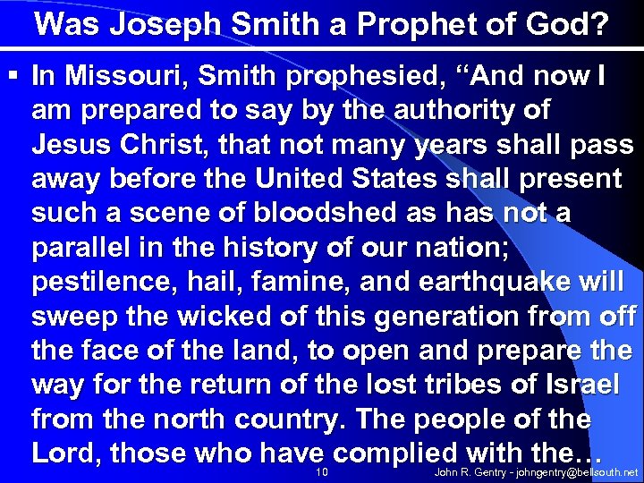 Was Joseph Smith a Prophet of God? § In Missouri, Smith prophesied, “And now